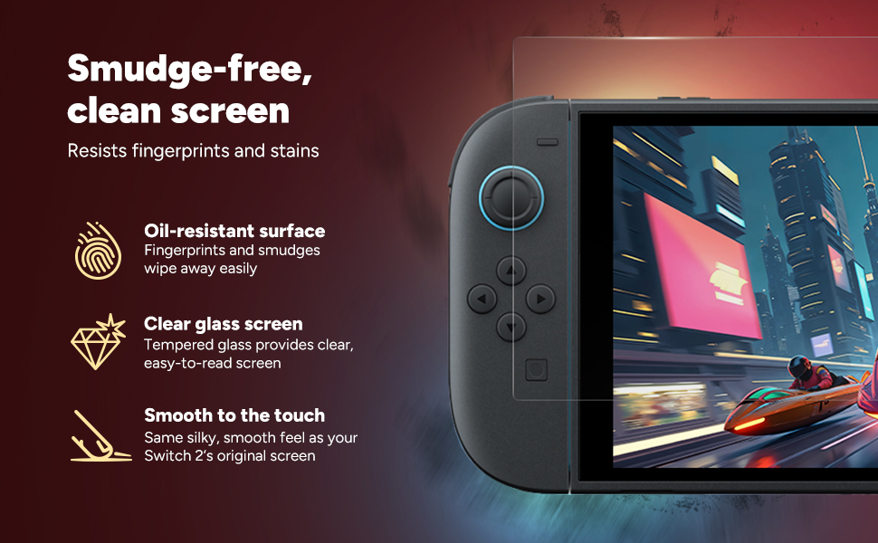 Smudge-free, slean screen. Resists fingerprints and stains.