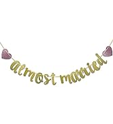 Almost Married Gold Glitter Banner for Engagement Sign Wedding Rehearsal Decorations Celebrations...
