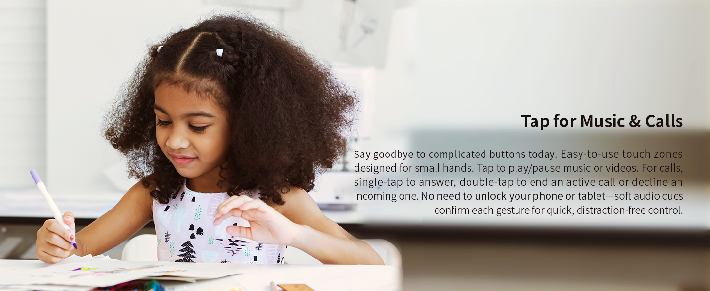 Touch controls let kids play/pause music and other audio, and answer or decline calls.