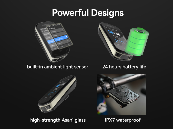 built-in ambient light sensor;24 hours battery life;high-strength Asahi glass;IPX7 waterproof