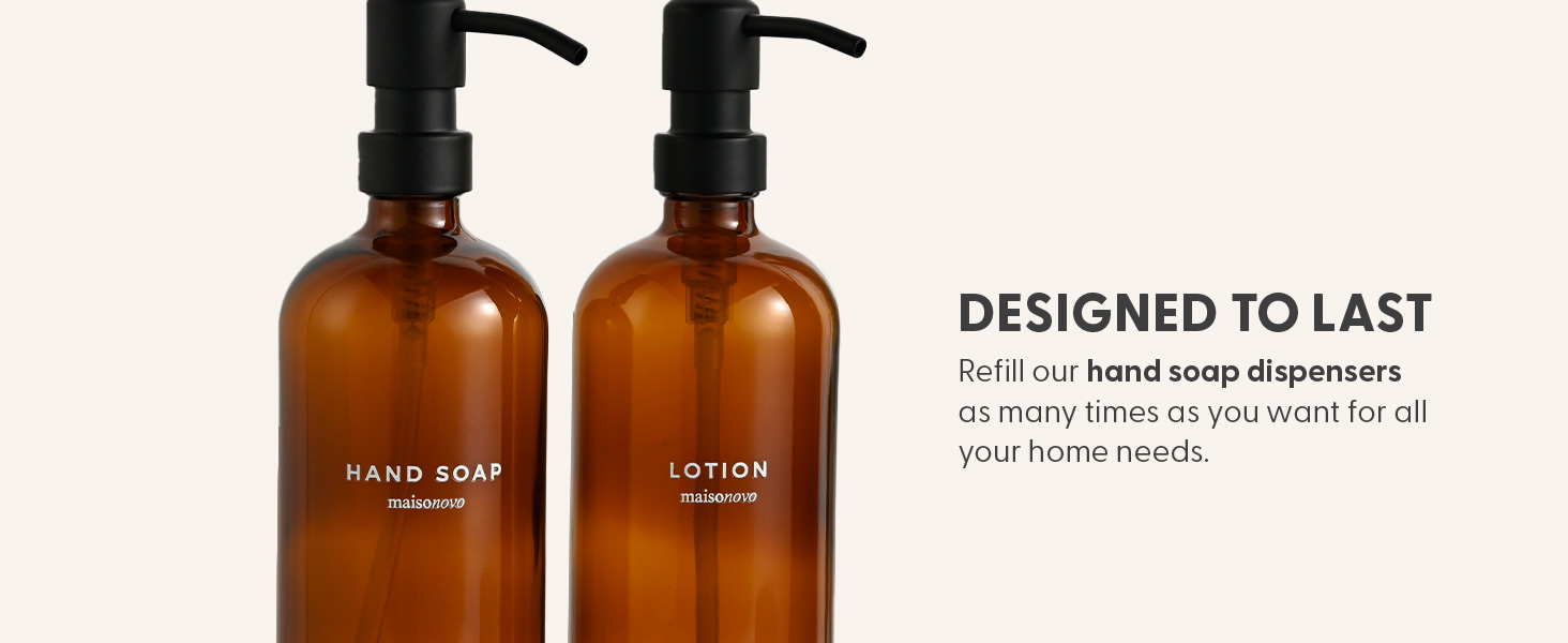 Text reads 'DESIGNED TO LAST. Refill our hand soap dispensers in many times as you want for all your home needs.' Two amber glass pump bottles labeled 'HAND SOAP' and 'LOTION' with black dispensers.