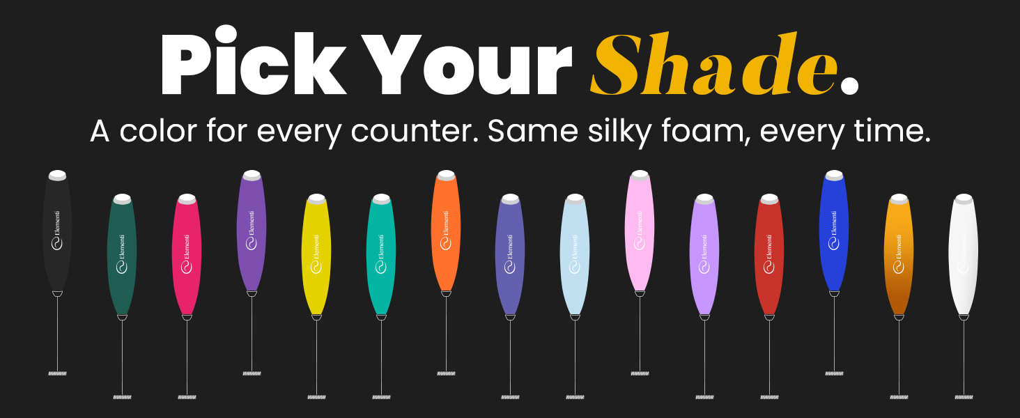 A color for every counter. Same silky foam, every time.