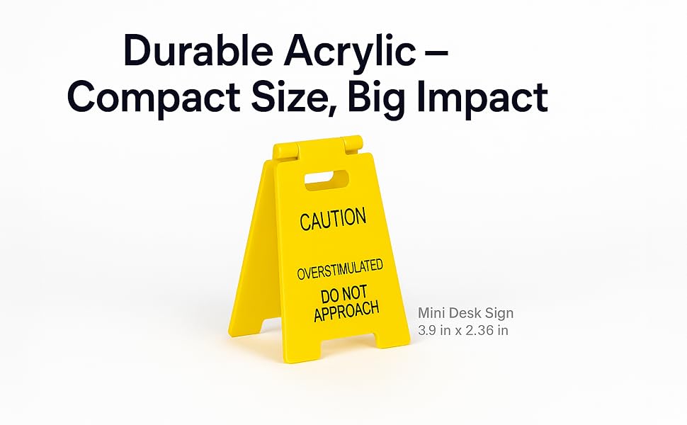 mini desk sign, yellow acrylic sign, caution overstimulated do not approach, compact size