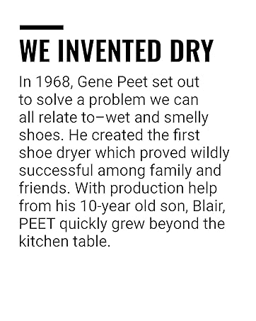 We Invented Dry In 1968, Gene Peet set out to solve a problem we can all relate to–wet, smelly shoes