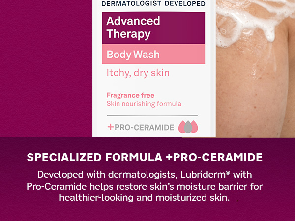 Advanced Therapy Daily Body Wash + Pro-Ceramide from Lubriderm, the dry skin experts for 75 years