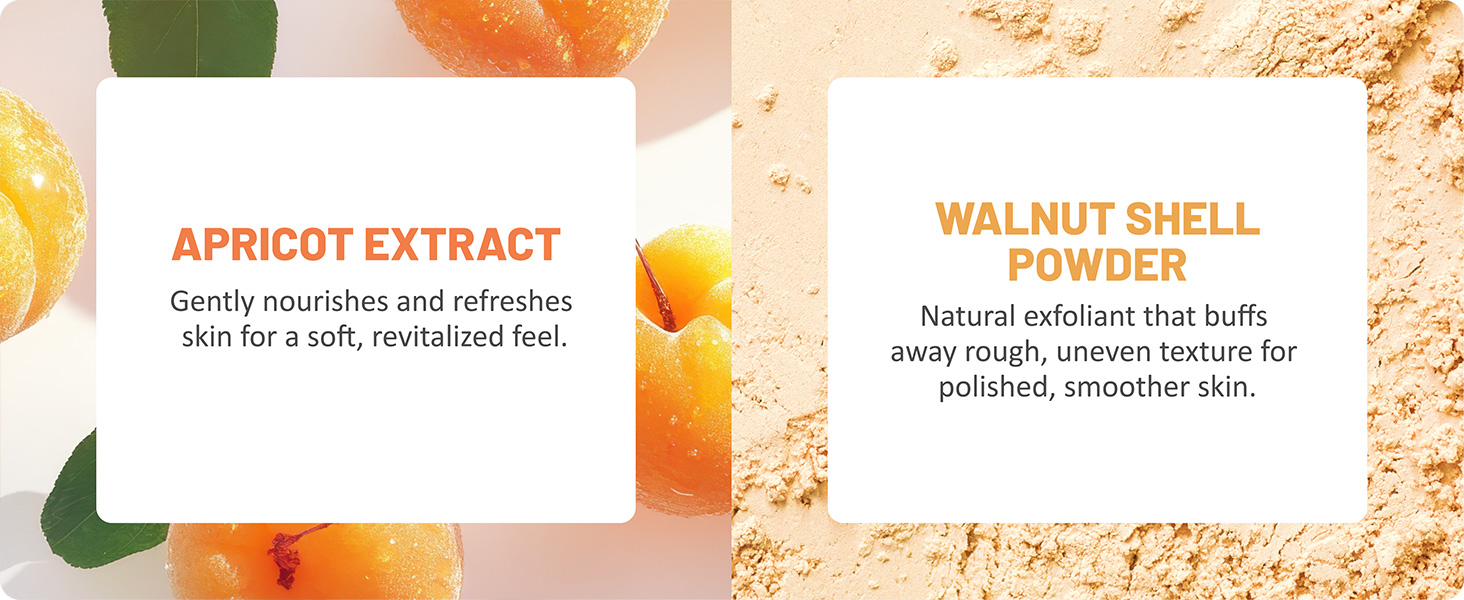 crafted with a skin-smoothing blend of walnut shell and apricot pit powder