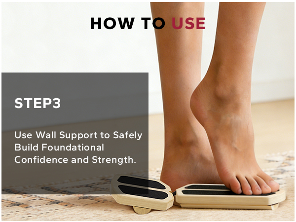STEP 3: Use wall support to safely build foundational confidence and strength.