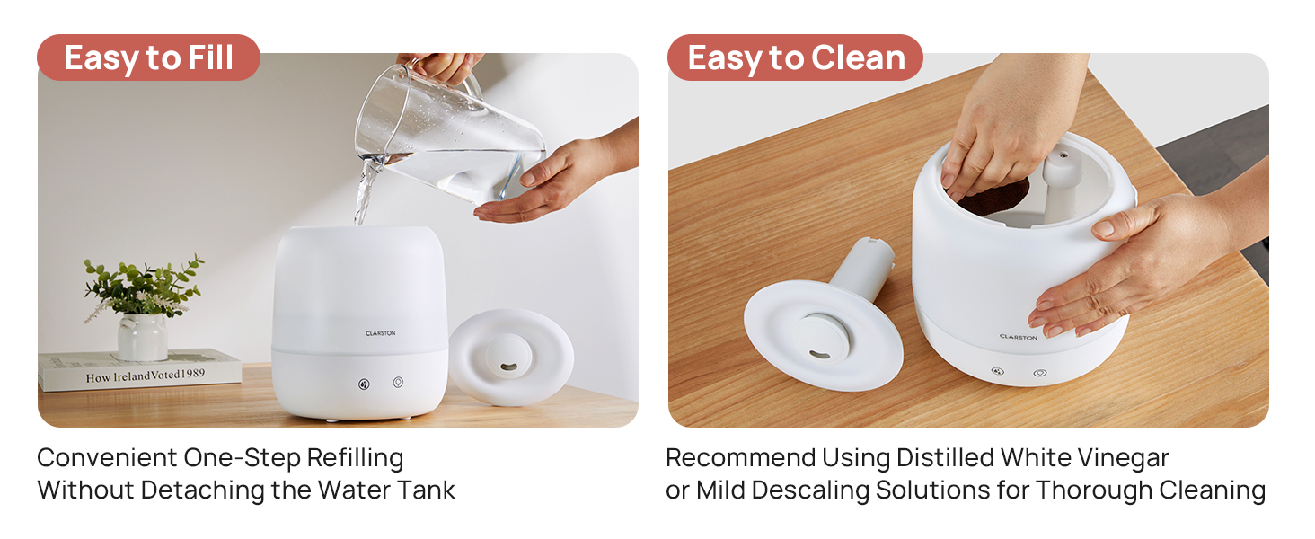 East to fill Without Detaching the Water Tank. Recommend Using Distilled White Vinegar for Cleaning