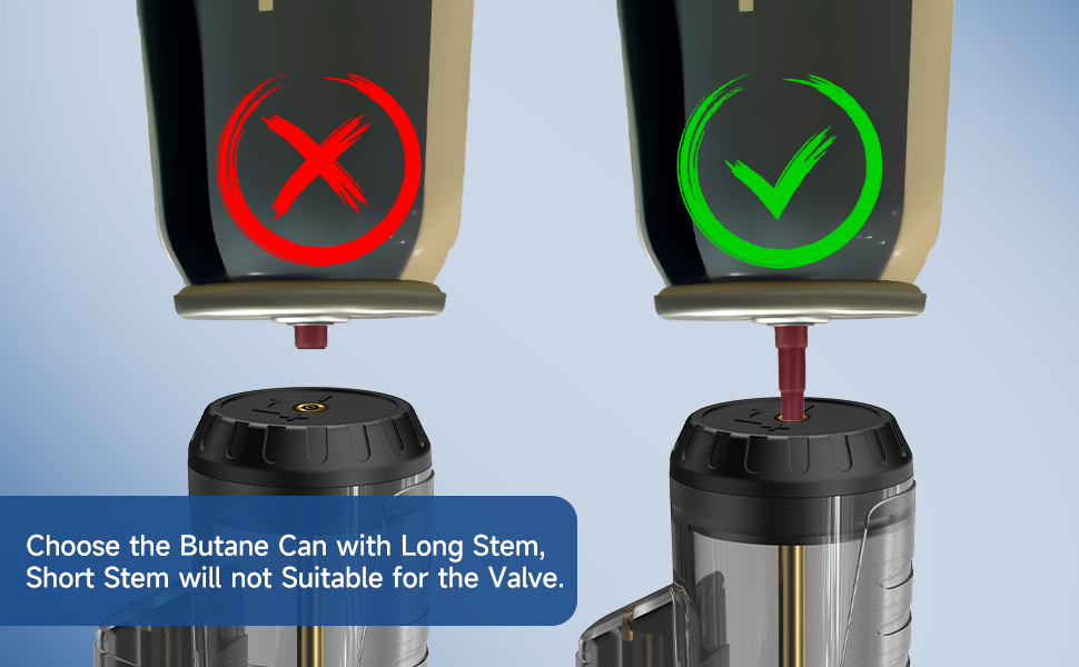 please choose the butane can with long stem