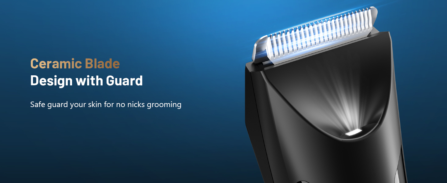 Ceramic Blade Design with Guard Safe guard your skin for no nicks grooming