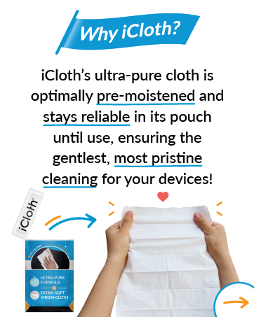 iCloth’s ultra-pure wipes stay reliable until use, ensuring pristine cleaning for all your screens.