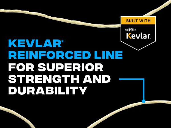 Kevlar reinforced line for superior strength and durability. 