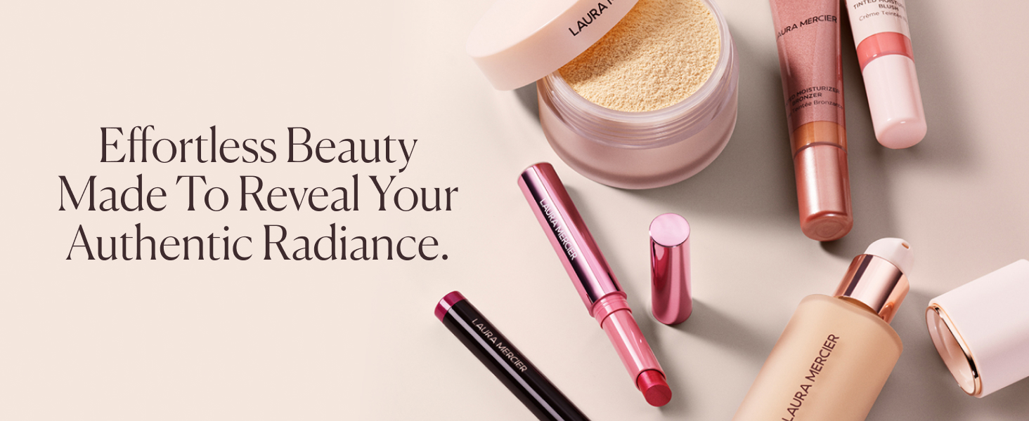 laura mercier; premium makeup; effortless beauty made to reveal your authentic radiance