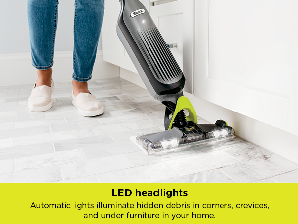 Automatic lights illuminate hidden debris in corners, crevices, and under furniture in your home.
