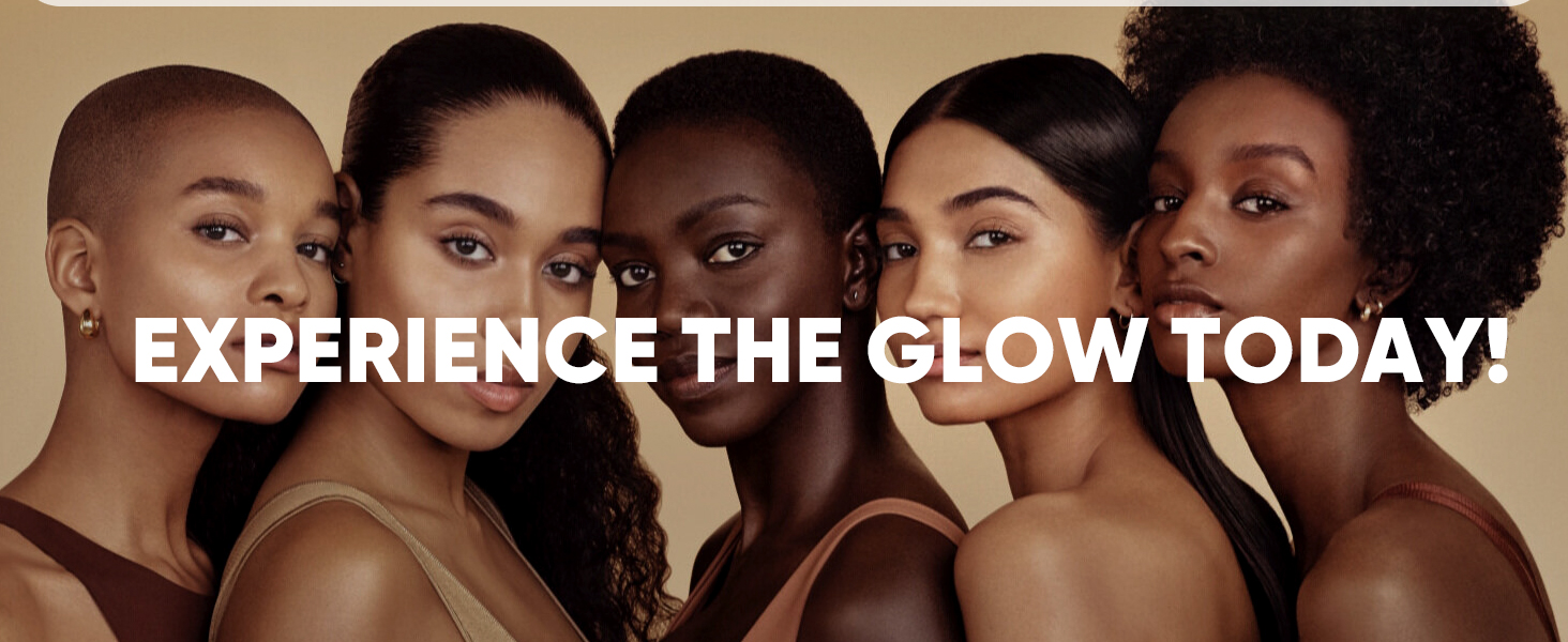 EXPERIENCE THE GLOW TODAY!