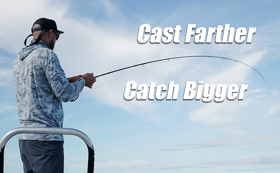 Cast farther, Catch bigger