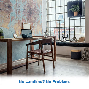 no landline no problem