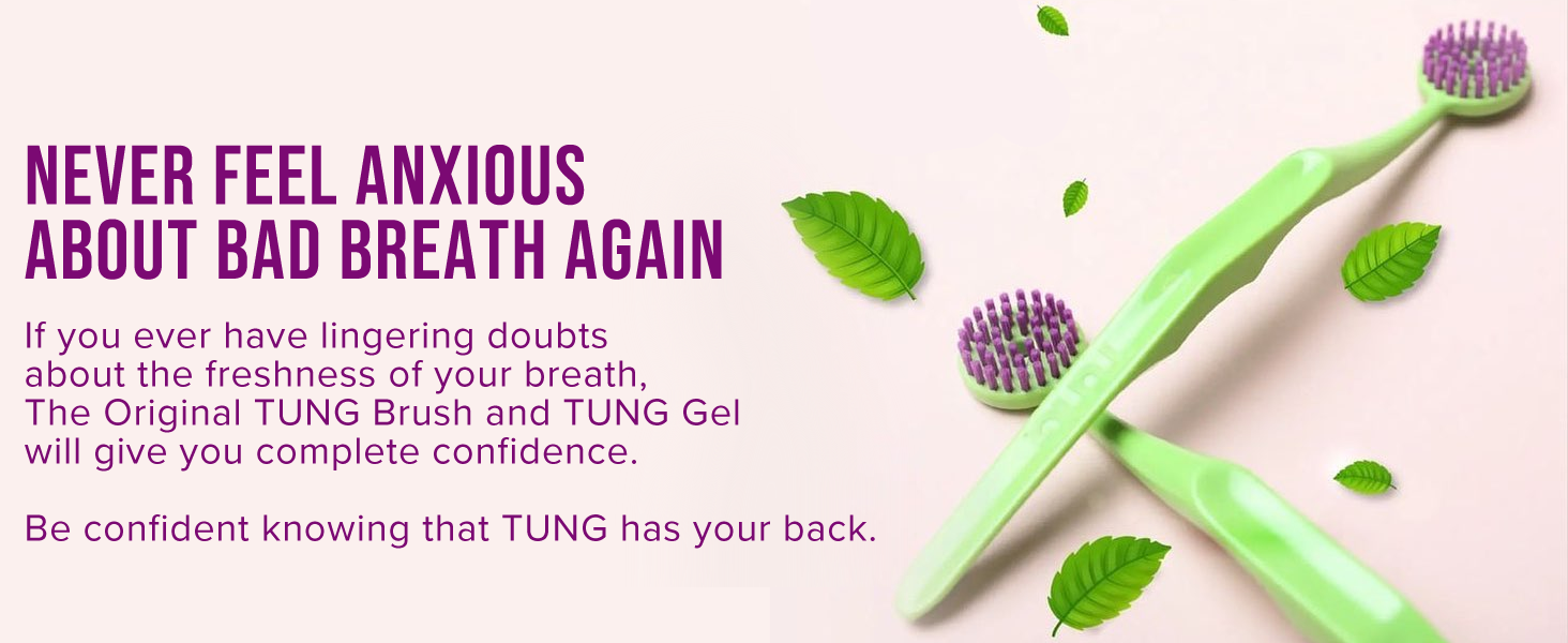 TUNG Brush &amp;amp; Gel - The most effective way to forget about bad breath anxiety – permanently.