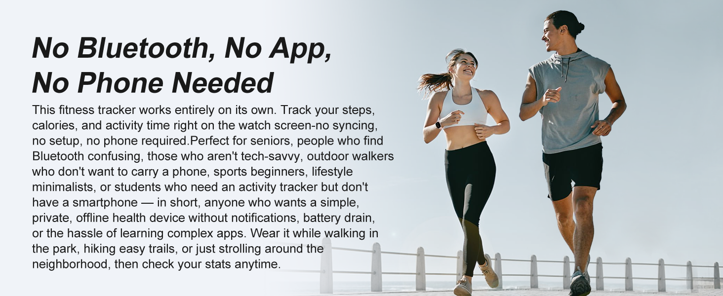 No-Bluetooth fitness watch: tracks steps, calories, time. For seniors or offline walks.