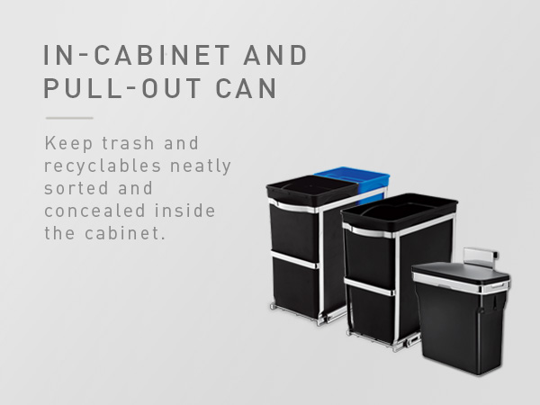 In-Cabinet and Pull-Out Can | Keep concealed inside the cabinet