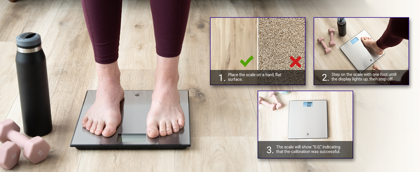 Calibrate your scale in seconds to start measuring. 