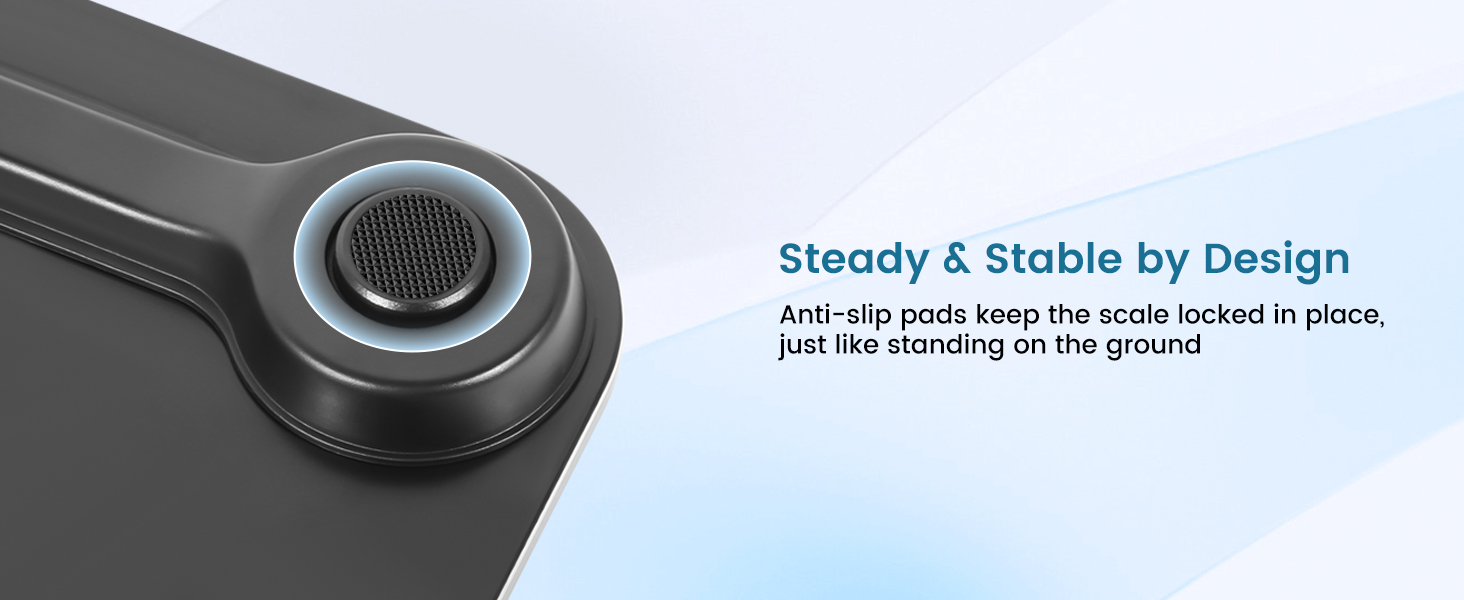 Anti-slip foot pads prevent the scale from sliding during use,ensuring safety and accuracy