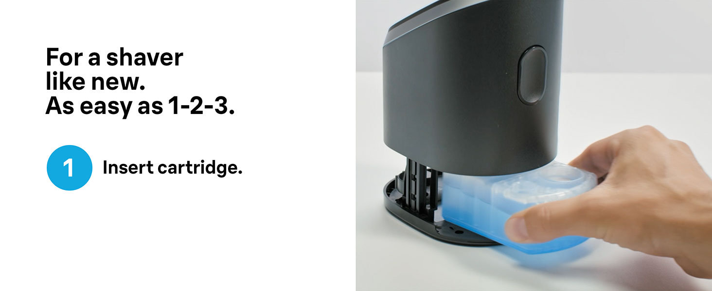 Use Braun CCR refills for a shaver like new. First insert cartridge into the Clean&amp;Charge station.
