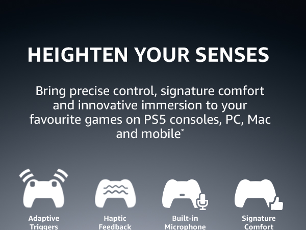 Heighten your senses. Bring precise control, signature comfort and innovative immersion