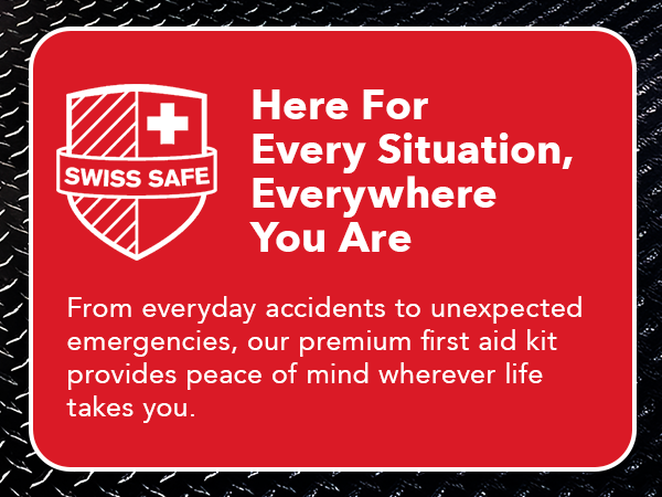 Premium first aid kits from Swiss Safe, your trusted partner for home and car emergency kit needs