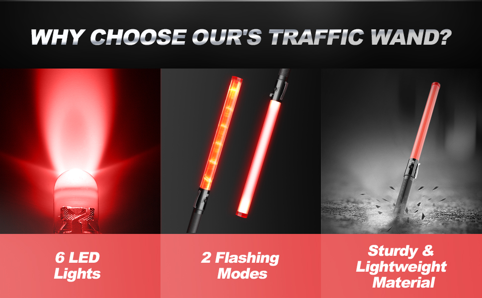 Our traffic wand has 6 LED lights and the longer lighted portion that the driver can easily notice