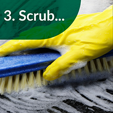Scrub with a soft bristle brush or sponge if needed