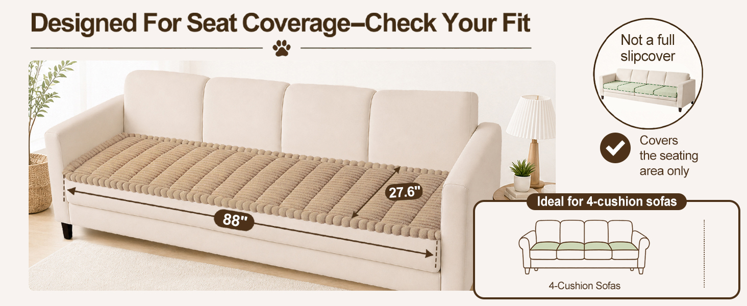 Covers the seating area only - Ideal for 4-cushion sofas