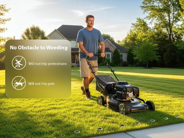 No Obstacle to Weeding, Will not trip pedestrians, Will not trip pets