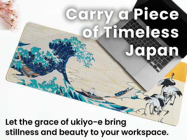 Carry a Piece of Timeless Japan. Let the grace of ukiyoe bring stillness &amp; beauty to your workspace
