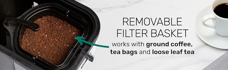 removable filter basket works with ground coffee, tea bags and loose leaf tea