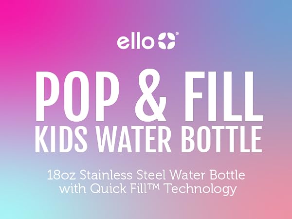 ello pop &amp;amp; fill kids water bottle 18oz stainless steel