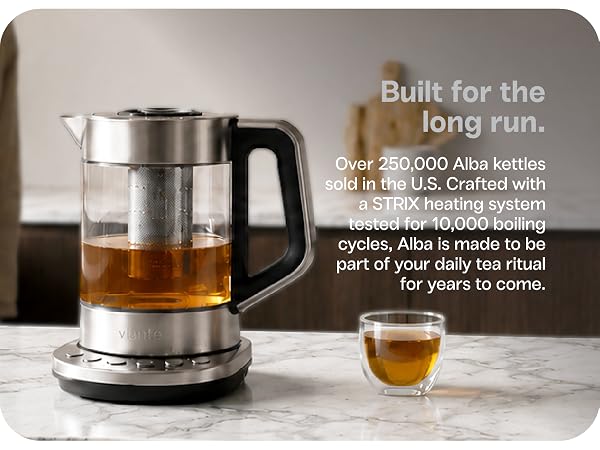 Vianté Alba electric tea kettle with STRIX heating system tested for 10,000 boiling cycles.
