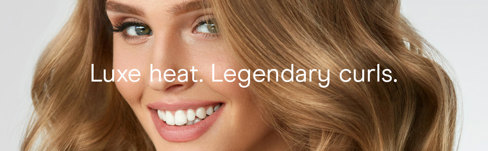 LUXE HEAT. LEGENDARY CURLS