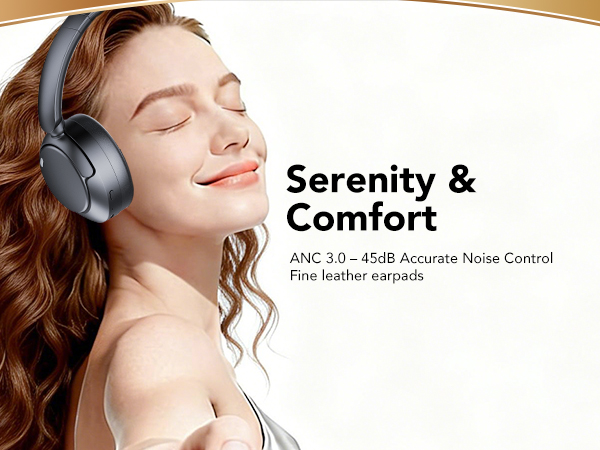 Text reads 'Serenity &amp; Comfort' and 'ANC 3.0-45dB Accurate Noise Control' and 'Fine leather earpads'. Product shots showing gray wireless headphones with leather ear cushions.