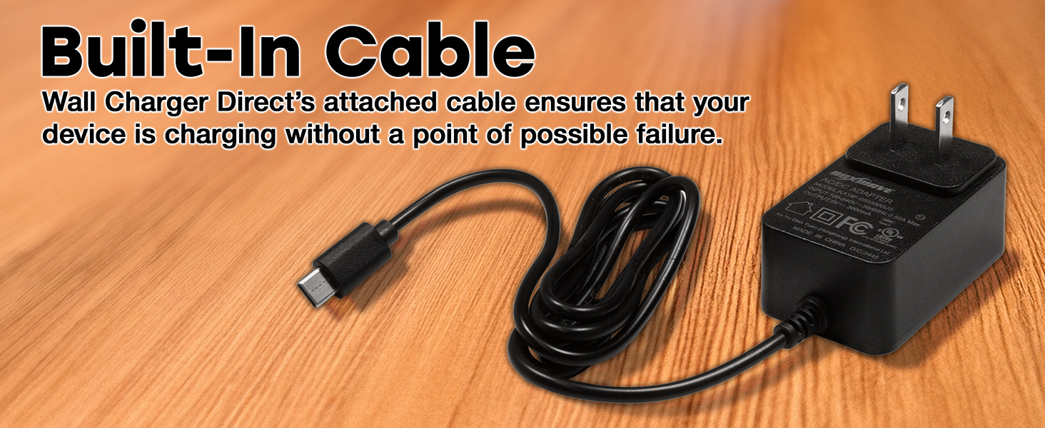 Wall Charger Direct attached cable ensures that your device is charging without a point of failure