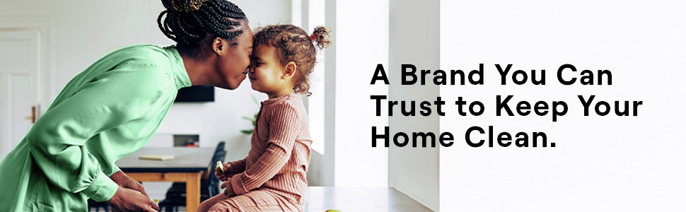 A brand you Can Trust to Keep your Home Clean