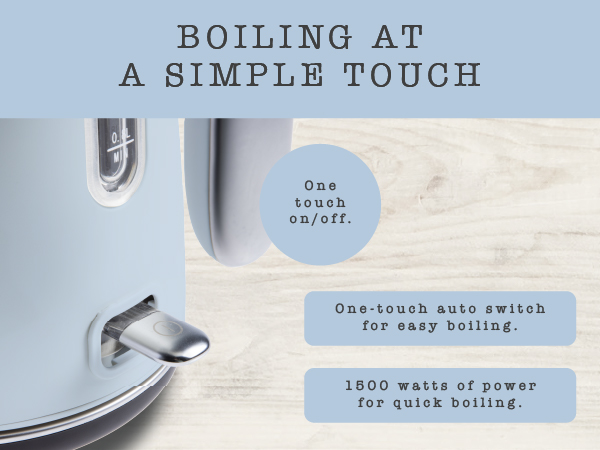 Boiling at a simple touch.