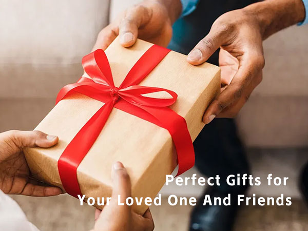 Perfect Gifts forYour Loved One And Friends