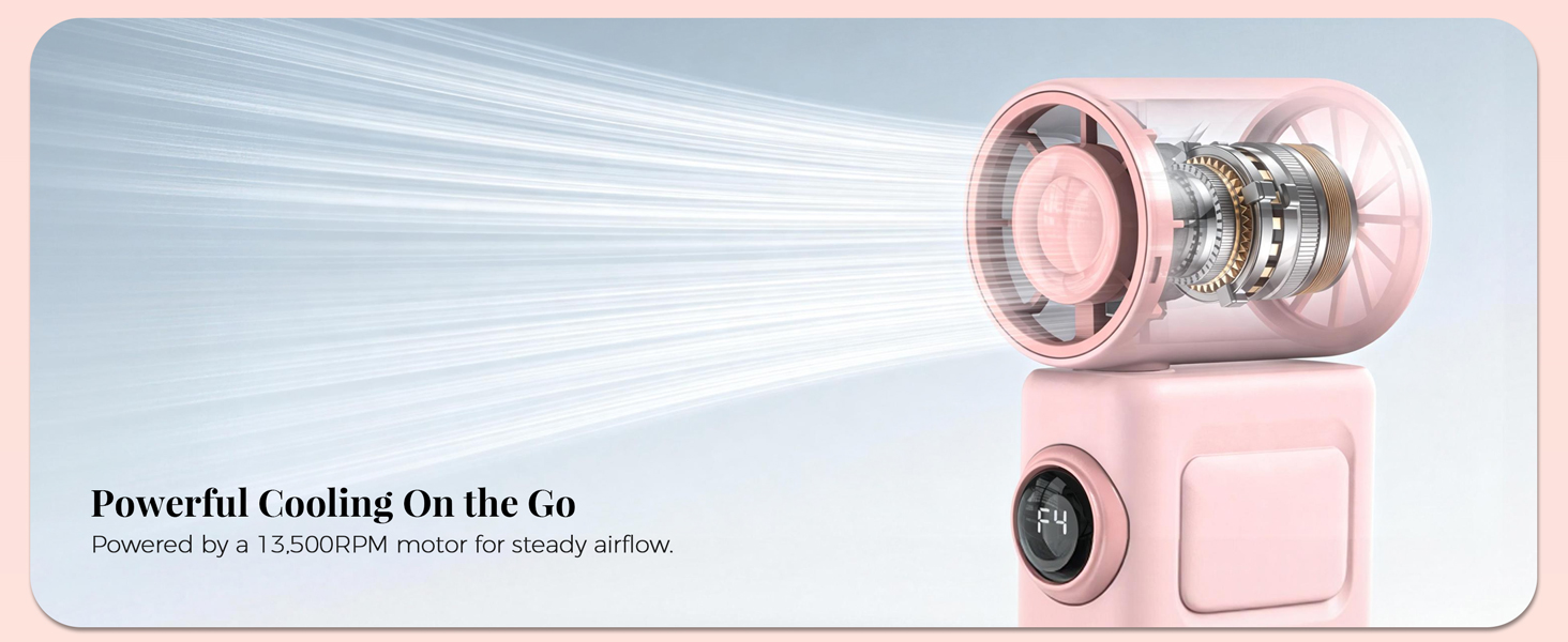 Powerful Cooling On the Go Powered by a 13.500RPM motor for steady airflow.