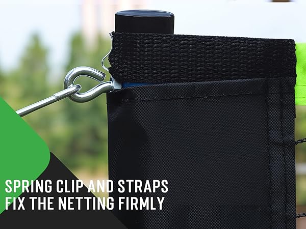 spring clip and straps fix the netting firmly