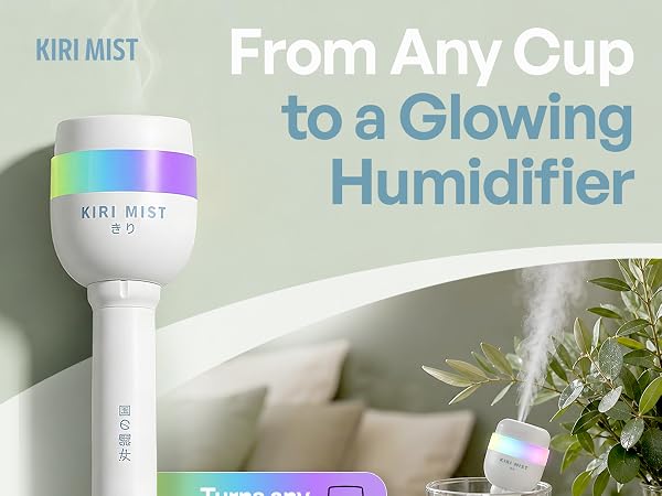 KIRI MIST From any cup to a Glowing Humidifier