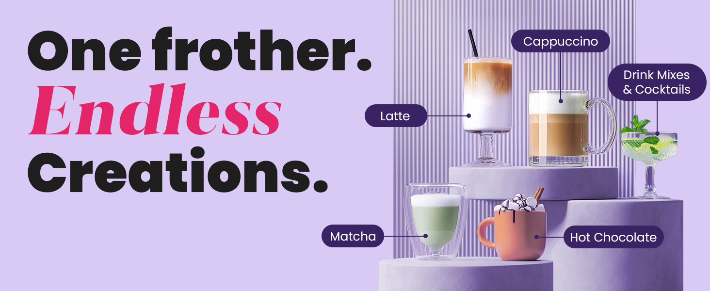 One frother. Endless Creations.