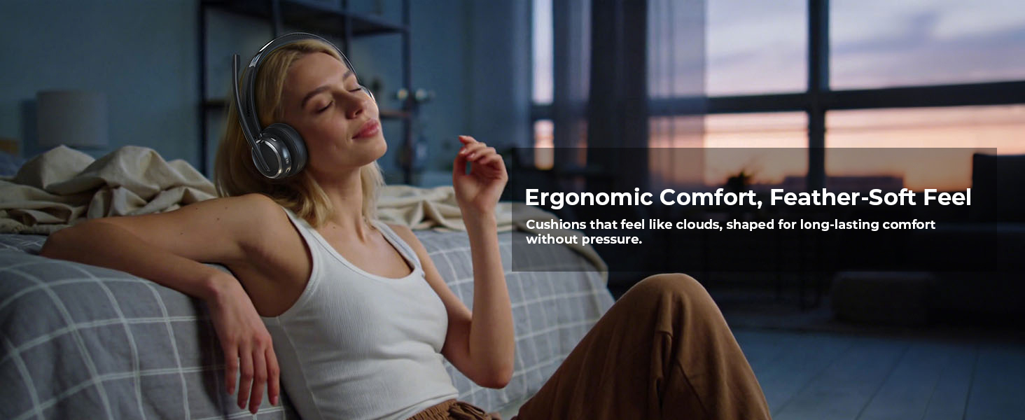 Ergonomic Comfort, Feather-Soft Feel