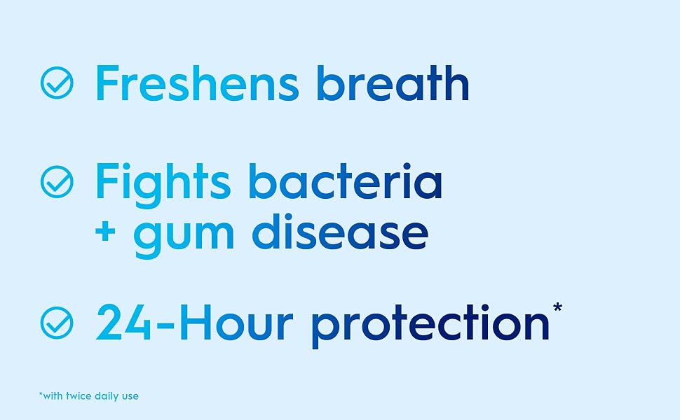 Freshens breath, fights baceria + gum disease, 24-hour protection