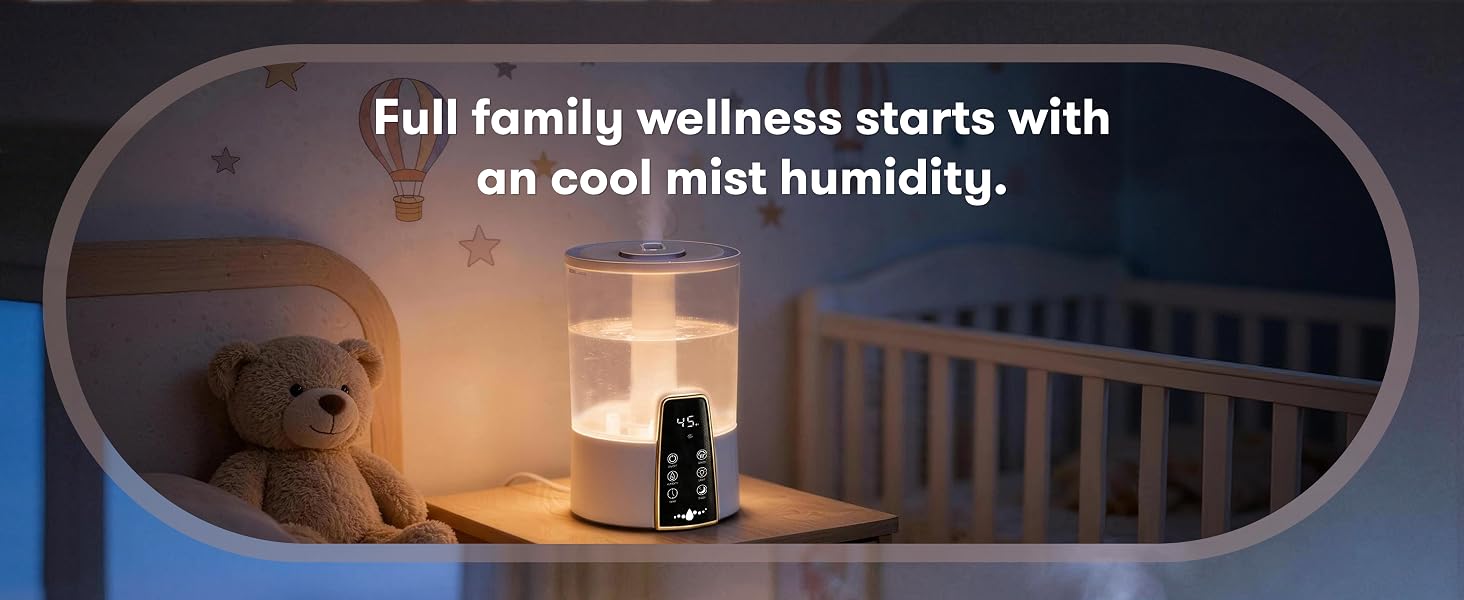 Full family wellness starts with an cool mist humidity.